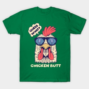 Guess what - Chicken butt T-Shirt